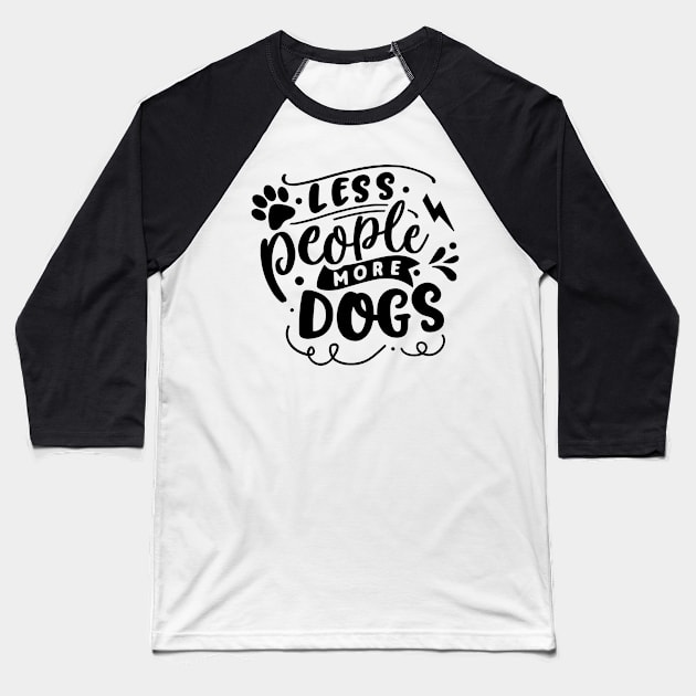 Less People More Dogs Baseball T-Shirt by The Urban Attire Co. ⭐⭐⭐⭐⭐